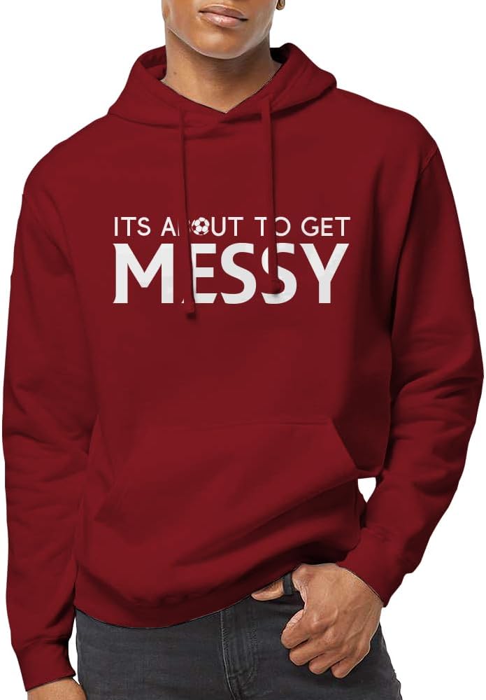 Indica Plateau Its About to Get Messy Futball Soccer Fan Unisex Hoodie