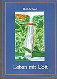  leben mit Gott Eigene und gesammelte Meditationen, Gebete, Psalmen und Affirmationen
