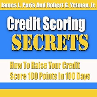 Credit Scoring Secrets: How to Raise Your Credit Score 100 Points in 100 Days Audiobook By James L. Paris, Robert G. Yetman c