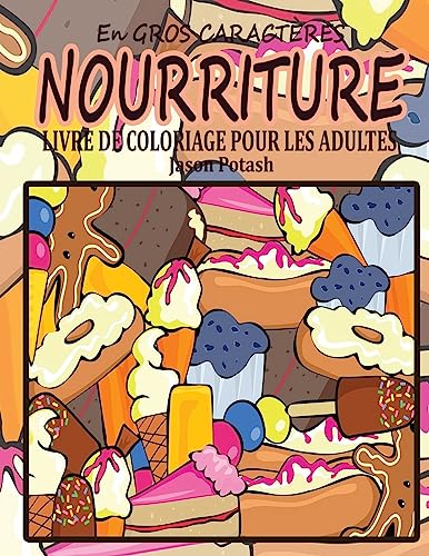 Nourriture Livre de Coloriage Pour Les Adultes ( en Gros Caracteres ) (Le stress Soulager Adulte Coloriage) (French Edition)