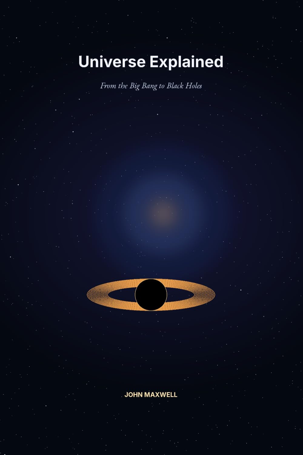 Universe Explained: From the Big Bang to Black Holes