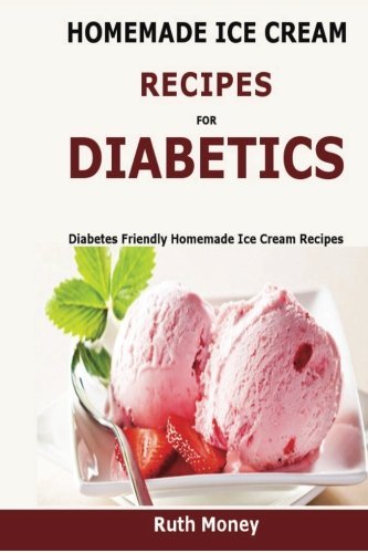 Homemade Ice Cream Recipes For Diabetics: Diabetes friendly homemade ice cream recipes