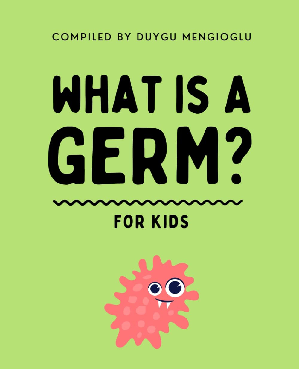 What is a Germ?: A Simple Guide for Curious Minds