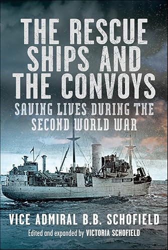 The Rescue Ships and the Convoys: Saving Lives During The Second World War