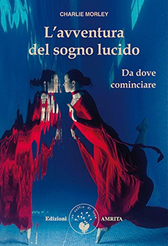 L'avventura del sogno lucido. Da dove cominciare L'avventura del sogno lucido. Da dove cominciare