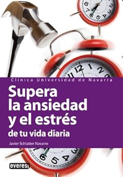 Paperback Supera la ansiedad y el estrés de tu vida diaria: ¿Es lo mismo estrés y ansiedad? ¿Podemos cambiar nuestra forma de ser y de vivir para combatirlos? [Spanish] Book