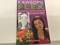 Rawsome Flex: Beautifying System of Facial Exercises and Raw Foods 0974243477 Book Cover