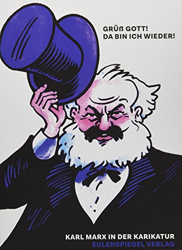 Grüß Gott! Da bin ich wieder!: Karl Marx in der Karikatur Grüß Gott! Da bin ich wieder!: Karl Marx in der Karikatur