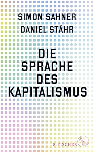 Die Sprache des Kapitalismus: Ausgezeichnet mit dem Leserpreis des Deutschen Wirtschaftsbuchpreises 2024