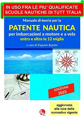 Manuale di teoria per la patente nautica per imbarcazioni a motore e a vela. Entro e oltre le 12 miglia