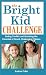 The Bright Kid Challenge: Ending Conflict and Unlocking the Potential of Smart, Challenging Children
