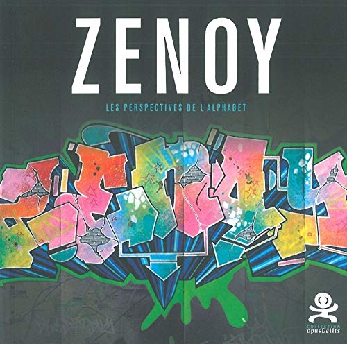 Télécharger Zenoy - Les perspectives de l'alphabet: Opus délits 32 PDF Ebook En Ligne