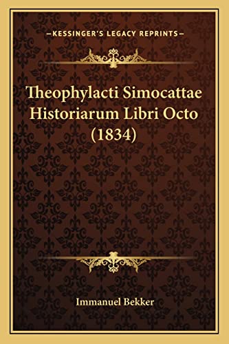 Theophylacti Simocattae Historiarum Libri Octo (1834) (Latin Edition)