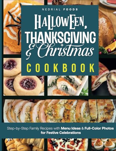 Halloween, Thanksgiving and Christmas Cookbook: Step-by-Step Family Recipes with Menu