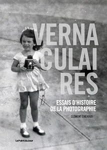 Book's Cover of Vernaculaires : Essais d'histoire de la photographie
