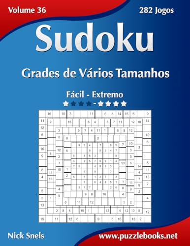Sudoku Grades de Vários Tamanhos - Fácil ao Extremo - Volume 36 - 282 Jogos (Portuguese Edition)