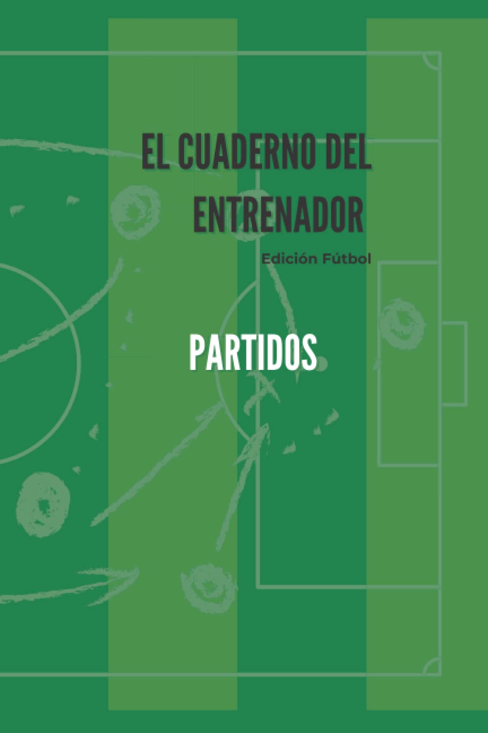 EL CUADERNO DEL ENTRENADOR - PARTIDOS: ED. FÚTBOL