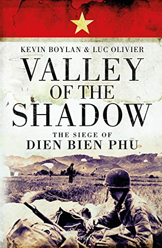 Amazon Com Valley Of The Shadow The Siege Of Dien Bien Phu Ebook Boylan Kevin Olivier Luc Kindle Store