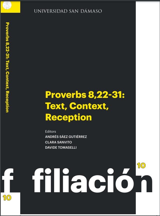 PROVERBS 8,22-31: TEXT, CONTEXT, RECEPTION: 10 (FILIACIÓN)