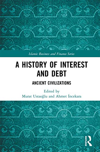 A History of Interest and Debt: Ancient Civilizations (Islamic Business and Finance Series)      1st Edition, Kindle Edition