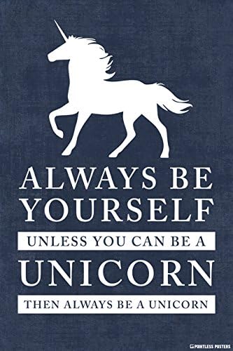 Always Be Yourself, Unless You Can Be A Unicorn Poster Print