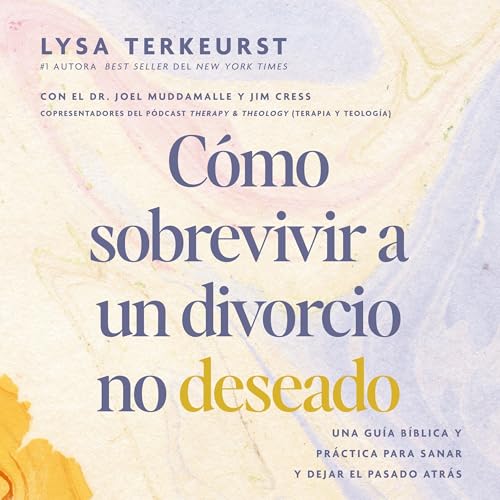 Cómo sobrevivir a un divorcio no deseado Audiolibro Por Lysa TerKeurst, Jim Cress, Joel Muddamalle arte de portada