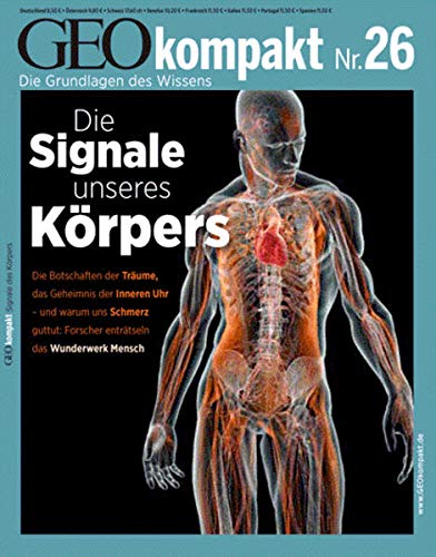 GEO kompakt 26/11: Die Signale unseres Körpers. Forscher enträtseln das Wunderwerk Mensch (mit DVD GEO kompakt 26/11: Die Signale unseres Körpers. Forscher enträtseln das Wunderwerk Mensch (mit DVD