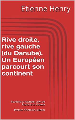 Télécharger Rive droite, rive gauche (du Danube). Un Européen parcourt son continent: Roadtrip to Istanbul, sui PDF Ebook En Ligne