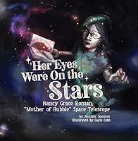 Her Eyes Were On the Stars: Nancy Grace Roman, "Mother of Hubble" Space Telescope 195579152X Book Cover