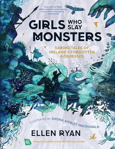 Girls Who Slay Monsters: Daring Tales of Ireland's Forgotten Goddesses