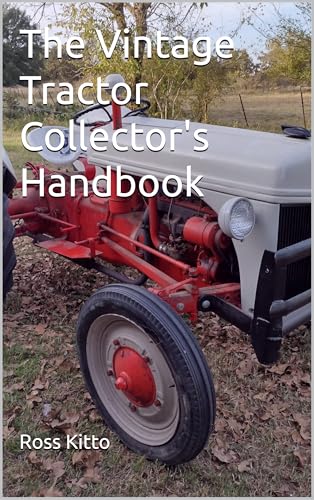 The Vintage Tractor Collector's Handbook: Tractor Book for Enthusiasts