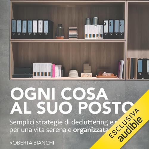 Ogni cosa al suo posto Audiolibro Por Roberta Bianchi arte de portada