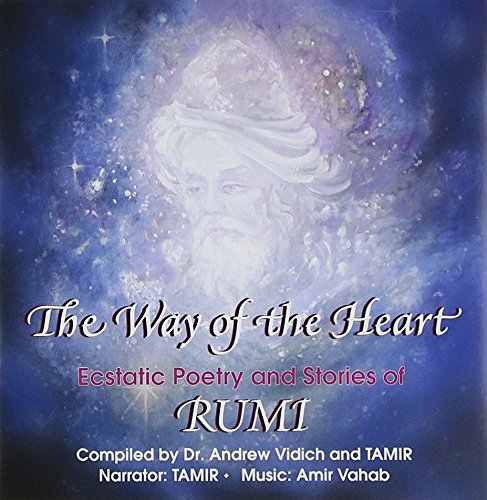 The Way of the Heart: Ecstatic Poetry and Stories of Rumi