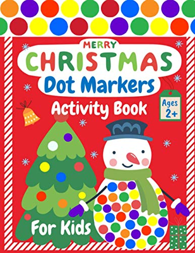 Merry CHRISTMAS Dot Markers Activity Book for Kids Ages 2+: Easy Guided BIG DOTS | Do a Dot Page a D Merry CHRISTMAS Dot Markers Activity Book for Kids Ages 2+: Easy Guided BIG DOTS | Do a Dot Page a D