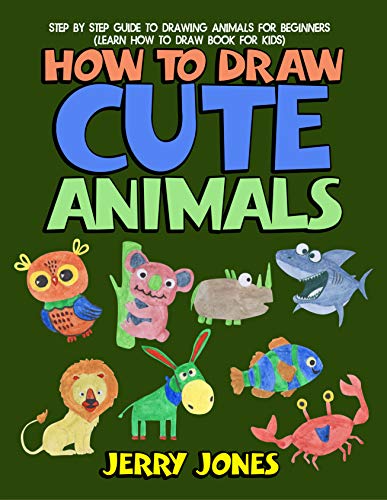 How to Draw Cute Animals: Step by Step Guide to Drawing Animals for