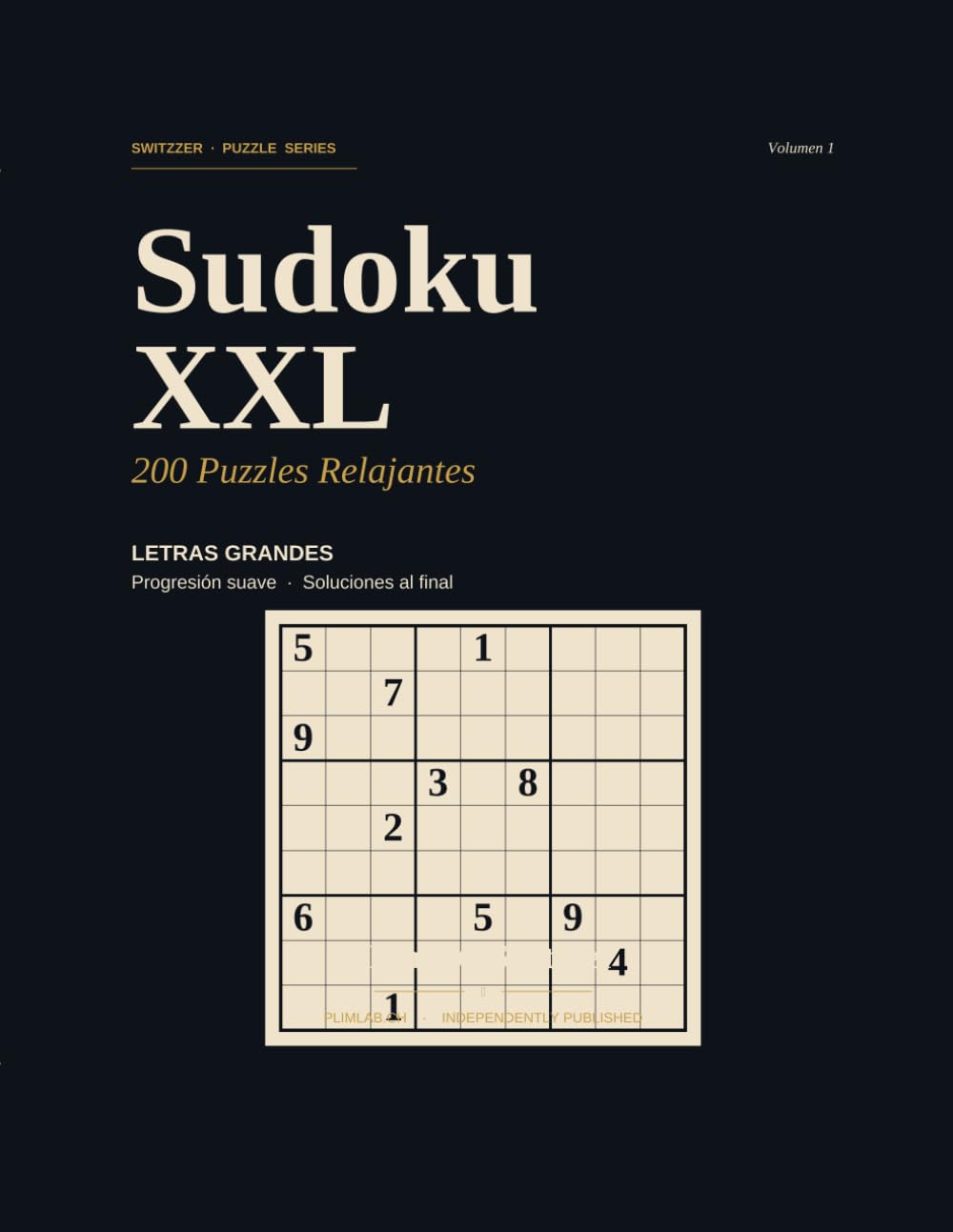 Sudoku XXL · 200 Puzzles Relajantes: Volumen 1 — Letras Grandes, Suave Progresión, Soluciones al Final