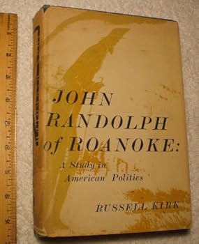 Hardcover John Randolph of Roanoke;: A study in American politics, with selected speeches and letters Book