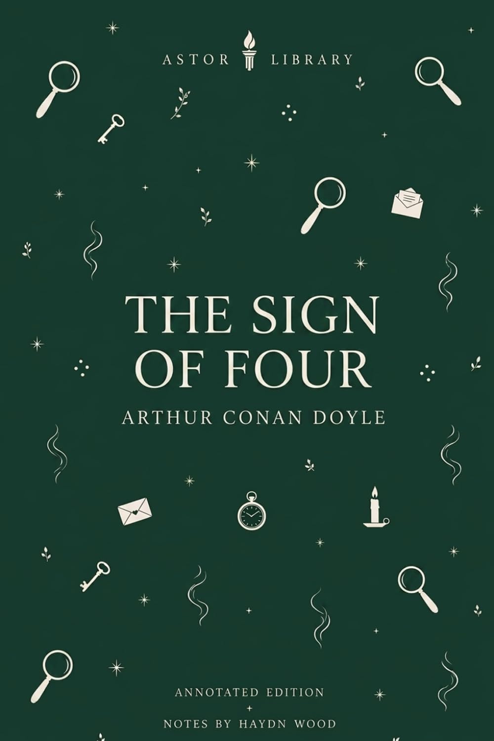 The Sign of Four (Astor Edition): The Complete Text with Commentary, Context, and Analysis