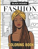 Black Women Fashion Coloring Book: African American Fashion Coloring Book Featuring Beautiful Black Women Shopping in Chic, Stylish Outfits B09CGKTJ4J Book Cover