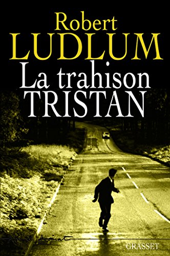 Amazon Com La Trahison Tristan Grand Format French Edition Ebook Ludlum Robert Kindle Store
