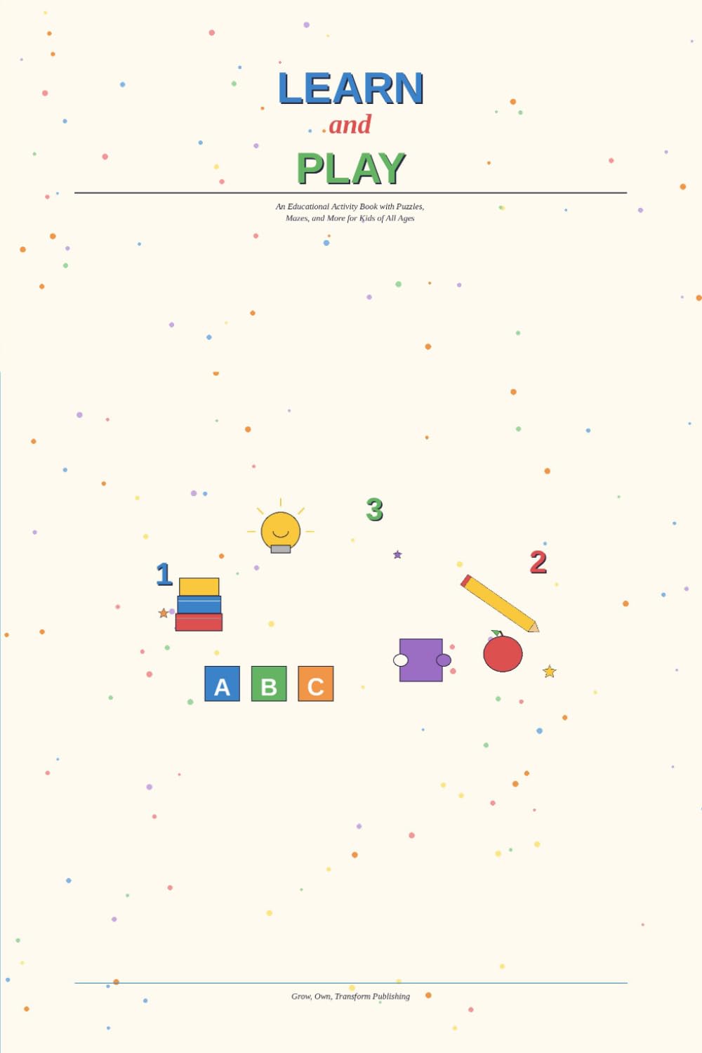 Learn and Play: An Educational Activity Book with Puzzles, Mazes, and More for Kids of All Ages