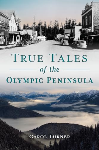 True Tales of the Olympic Peninsula (The History Press)