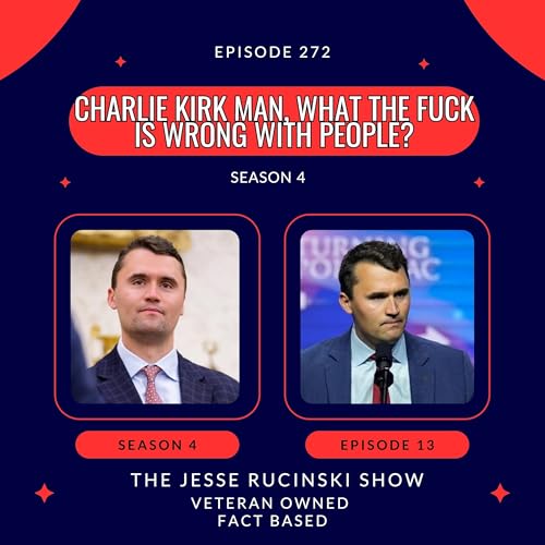 Page de couverture de Charlie Kirk Man, What the Fuck is Wrong with People? (Episode 272)
