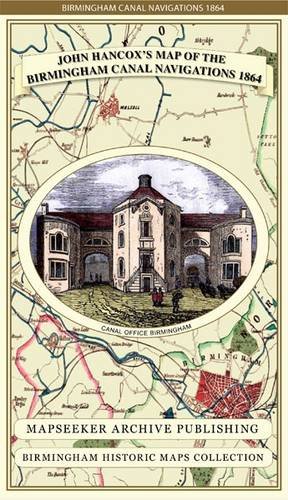John Hancox's Map of the Birmingham Canal Navigations 1864 by John Hancox