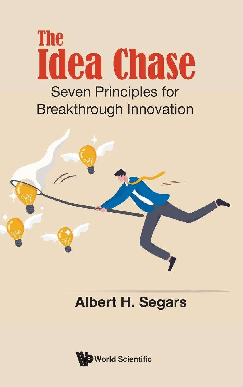 Idea Chase, The: Seven Principles For Breakthrough Innovation