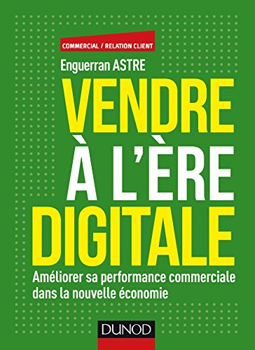  Vendre à l'ère digitale - Améliorer sa performance commerciale dans la nouvelle économie: Améli Livre eBook France