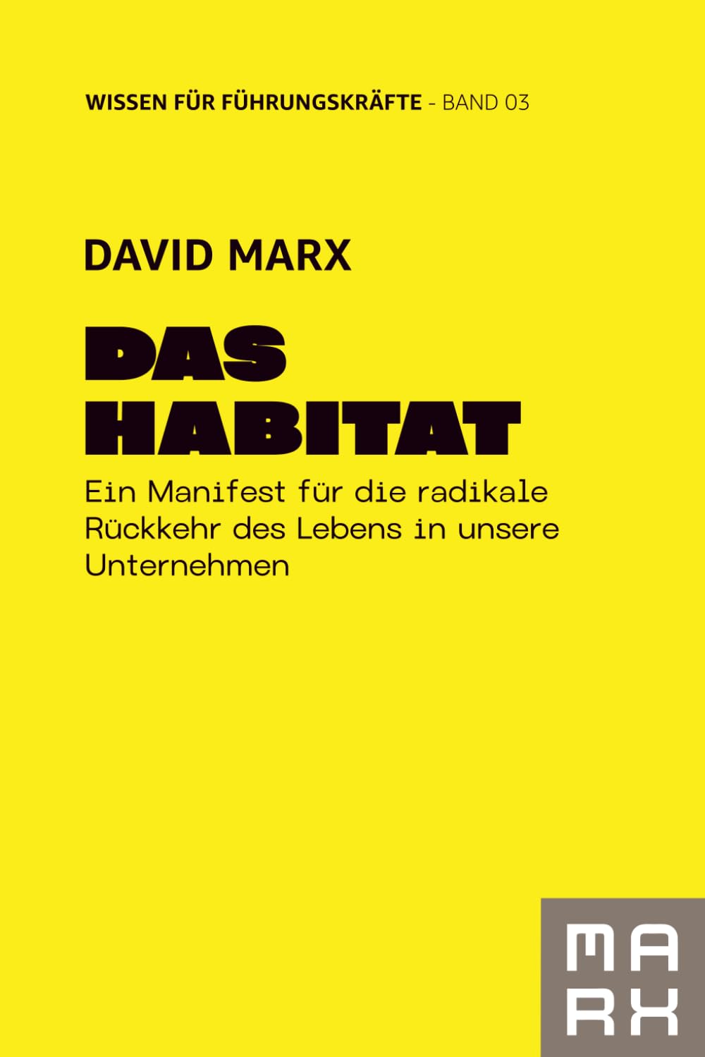 Das Habitat: Ein Manifest für die radikale Rückkehr des Lebens in unsere Unternehmen (THE HUMAN RENAISSANCE – Die Trilogie für neue Souveränität)