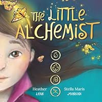 The Little Alchemsit: Journey into the Unknown- A Magical Picture Book 1959644203 Book Cover