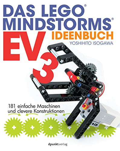 Das LEGO®-MINDSTORMS-EV3-Ideenbuch: 181 einfache Maschinen und clevere...