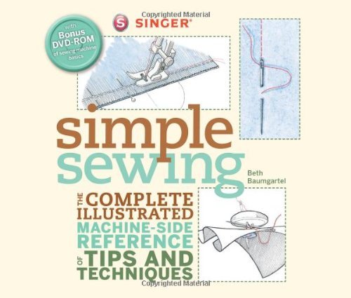 Singer Simple Sewing: The Complete Illustrated Machine-side Reference of Tips and Techniques      Kindle Edition